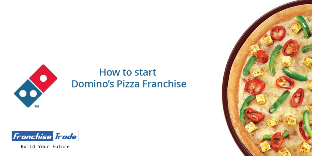 start Domino’s Pizza Franchise