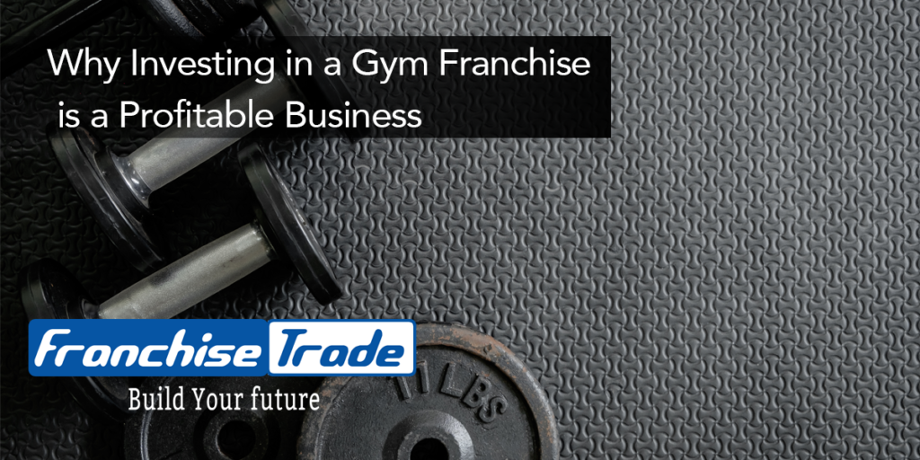 Investing in a Gym Franchise is a Profitable Business