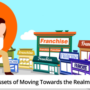 Assets of Moving Towards the Realm of Franchising